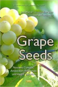 Grape Seeds: Nutrient Content, Antioxidant Properties & Health Benefits (Repost)