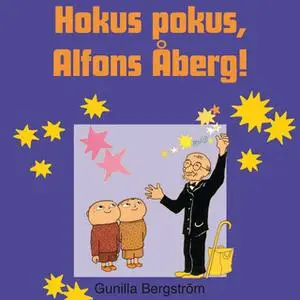 «Hokus pokus, Alfons Åberg!» by Gunilla Bergström