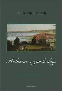 «Aabenraa i gamle dage» by Niels Chr. Nielsen