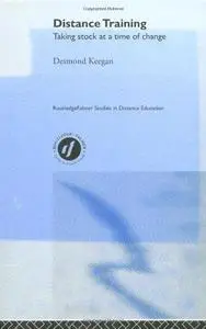 Distance Training: Taking Stock at a Time of Change (Routledge Falmer Studies in Distance Education)