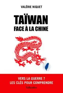 Valérie Niquet, "Taïwan face à la Chine: Demain, la guerre ?"