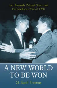 A New World to Be Won: John Kennedy, Richard Nixon, and the Tumultuous Year of 1960 (Repost)