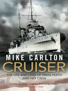 Cruiser: The Life and Loss of HMAS Perth and Her Crew (repost)