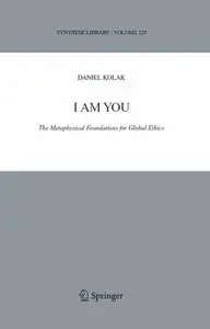 I Am You: The Metaphysical Foundations for Global Ethics [Repost]