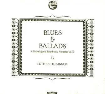 Luther Dickinson - Blues & Ballads (A Folksinger's Songbook), Vols. I & II (2016)