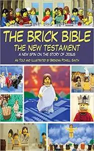 The Brick Bible: The New Testament: A New Spin on the Story of Jesus [Repost]