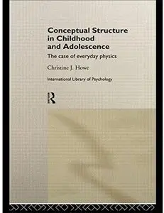 Conceptual Structure in Childhood and Adolescence: The Case of Everyday Physics