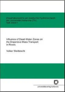 Influence of Dead-Water Zones on the Dispersive Mass Transport in Rivers by Volker Weitbrecht (Repost)