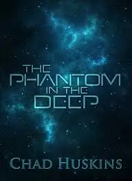 Chad Huskins - The Phantom in the Deep