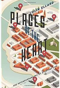 Places of the Heart: The Psychogeography of Everyday Life [Repost]