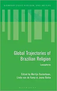 Global Trajectories of Brazilian Religion: Lusospheres