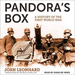 Pandora’s Box: A History of the First World War [Audiobook]