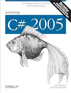 Learning C# 2005: Get Started with C# 2.0 and .NET Programming