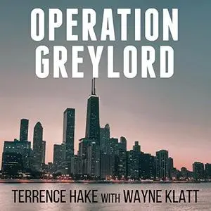 Operation Greylord: The True Story of an Untrained Undercover Agent and America's Biggest Corruption Bust [Audiobook]