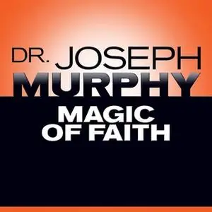 «Magic Faith» by Joseph Murphy