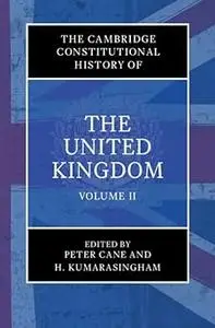 The Cambridge Constitutional History of the United Kingdom: Volume 2, The Changing Constitution