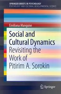 Social and Cultural Dynamics: Revisiting the Work of Pitirim A. Sorokin