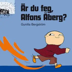 «Är du feg, Alfons Åberg?» by Gunilla Bergström