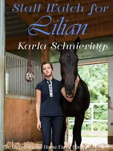 «The Girls from the Horse Farm 4 – Stall Watch for Lilian» by Karla Schniering