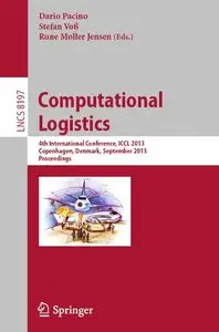 Computational Logistics: 4th International Conference, ICCL 2013, Copenhagen, Denmark, September 25-27, 2013, Proceedings