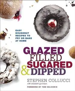 Glazed, Filled, Sugared & Dipped: Easy Doughnut Recipes to Fry or Bake at Home (Repost)