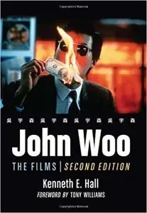 John Woo: The Films, 2D Ed.