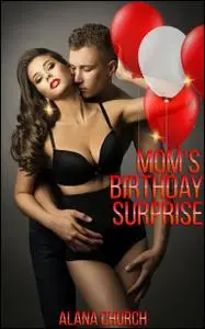 «Mom's Birthday Surprise» by Alana Church