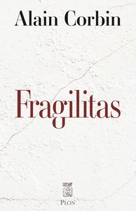 Fragilitas - Alain Corbin