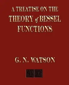A Treatise On The Theory of Bessel Functions (repost)