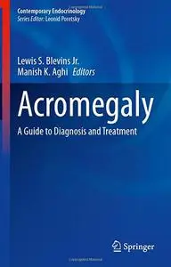 Acromegaly: A Guide to Diagnosis and Treatment (Contemporary Endocrinology)