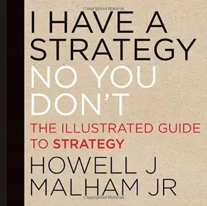 I Have a Strategy (No You Don't): The Illustrated Guide to Strategy 