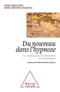 Jean Becchio, Bruno Suarez, "Du nouveau dans l'hypnose: Les techniques d'activation de conscience"