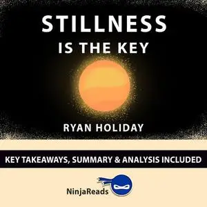 «Summary: Stillness is the Key» by Brooks Bryant