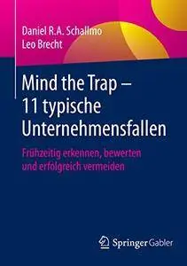 Mind the Trap – 11 typische Unternehmensfallen: Frühzeitig erkennen, bewerten und erfolgreich vermeiden (Repost)