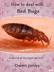 «How To Deal With Bed Bugs» by Owen Jones