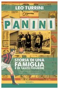 Leo Turrini - Panini. Storia di una famiglia e di tante figurine