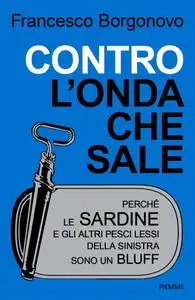 Francesco Borgonovo - Contro l'onda che sale