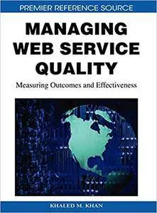 Managing Web Service Quality: Measuring Outcomes and Effectiveness (Repost)