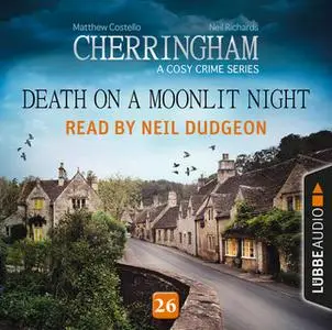 «Death on a Moonlit Night, Cherringham – A Cosy Crime Series: Mystery Shorts 26» by Matthew Costello,Neil Richards