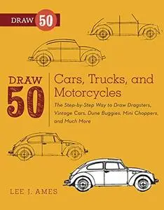 Draw 50 Cars, Trucks, and Motorcycles