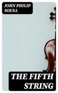«The Fifth String» by John Philip Sousa