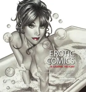 Erotic Comics: A Graphic History, Volume 2: From the 1970s to the Present Day 