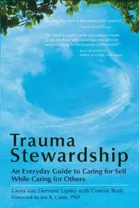 Trauma Stewardship: An Everyday Guide to Caring for Self While Caring for Others (Repost)