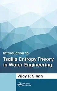 Introduction to Tsallis Entropy Theory in Water Engineering (Repost)