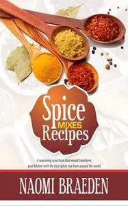 «Spice Mixes Recipes» by Naomi Braeden