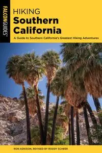 Hiking Southern California: A Guide to Southern California's Greatest Hiking Adventures (State Hiking Guides), 2nd Edition