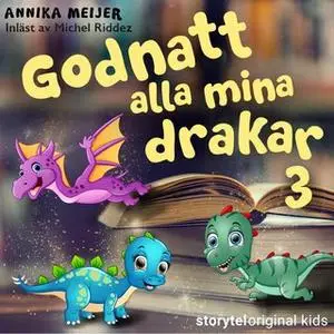 «Det 1 – Godnatt alla mina drakar 3» by Annika Meijer