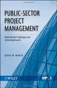Public-Sector Project Management: Meeting the Challenges and Achieving Results (repost)