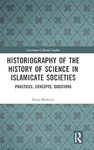 Historiography of the History of Science in Islamicate Societies
