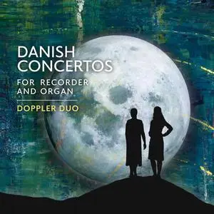 Doppler Duo - Danish Concertos for Recorder and Organ (2024) [Official Digital Download 24/96]